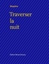 TRAVERSER LA NUIT