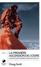 LA PREMIERE ASCENSION DE L'OGRE - POCHE - UNE INCROYABLE HISTOIRE DE SURVIE EN HIMALAYA