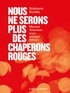 NOUS NE SERONS PLUS DES CHAPERONS ROUGES