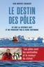 LE DESTIN DES POLES - CE QUE LA SCIENCE SAIT ET NE PARVIENT PAS A FAIRE ENTENDRE