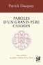 PAROLES D'UN GRAND-PERE CHAMAN - AUX ENFANTS ET PETITS-ENFANTS DE LA TERRE - 4EME EDITION