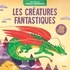 LES CREATURES FANTASTIQUES - 300 STICKERS REPOSITIONNABLES