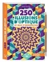 250 ILLUSIONS D'OPTIQUE ET JEUX D'OBSERVATION