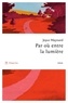 PAR OU ENTRE LA LUMIERE