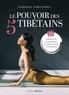 LE POUVOIR DES 5 TIBETAINS - EXERCICES POUR FAVORISER LA VITALITE, LA SANTE ET LA LONGEVITE
