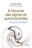 A L'ECOUTE DES SIGNES ET SYNCHRONICITES, IL N'Y A PAS DE HASARD