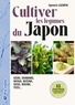 CULTIVER LES LEGUMES DU JAPON - AZUKI, EDAMAME, MIOGA, MIZUNA, SHISO, WASABI, YUZU