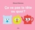 CA VA PAS LA TETE OU QUOI ?