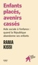 ENFANTS PLACES, AVENIRS CASSES - AIDE SOCIALE A L'ENFANCE : QUAND LA REPUBLIQUE ABANDONNE SES ENFANT