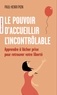 LE POUVOIR D'ACCUEILLIR L'INCONTROLABLE - APPRENDRE A LACHER PRISE POUR RETROUVER VOTRE LIBERTE