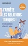 J'ARRETE LES RELATIONS TOXIQUES ! - CREER DES LIENS AFFECTIFS SAINS