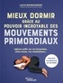 MIEUX DORMIR GRACE AU POUVOIR INCROYABLE DES MOUVEMENTS PRIMORDIAUX - AGISSEZ ENFIN SUR VOS INSOMNIE