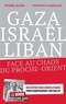 GAZA, ISRAEL, LIBAN : FACE AU CHAOS DU PROCHE-ORIENT