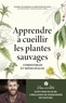 APPRENDRE A CUEILLIR LES PLANTES SAUVAGES - COMESTIBLES ET M