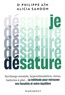 JE DESATURE - LA METHODE POUR RETROUVER VOS FACULTES ET VOTRE EQUILIBRE