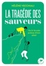 LA TRAGEDIE DES SAUVEURS - OU LE BESOIN ARDENT D'ETRE AIME