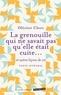 LA GRENOUILLE QUI NE SAVAIT PAS QU'ELLE ETAIT CUITE - ET AUTRES LECONS DE VIE