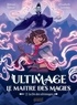 ULTIMAGE, LE MAITRE DES MAGIES - TOME 7, LA FIN DES ULTIMAGES