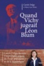 QUAND VICHY JUGEAIT LEON BLUM - L IMPROBABLE PROCES DU FRONT POPULAIRE