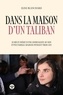 DANS LA MAISON D'UN TALIBAN - LE RECIT INEDIT D'UNE JOURNALISTE AU SEIN D'UNE FAMILLE AFGHANE PENDAN