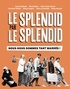 LE SPLENDID PAR LE SPLENDID, NOUS NOUS SOMMES TANT MARRES !