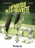 LA FABRIQUE DE LA PAUVRETE - DE LA LUTTE CONTRE LA PAUVRETE A LA GUERRE AUX PAUVRES