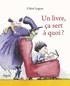 UN LIVRE, CA SERT A QUOI ?