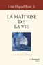 LA MAITRISE DE LA VIE - SELON LA VOIE TOLTEQUE