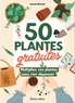 50 PLANTES GRATUITES, MULTIPLIEZ VOS PLANTES SANS RIEN DEPENSER !
