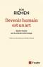 DEVENIR HUMAIN EST UN ART - QUATRE LECONS SUR LA CRISE DE NO