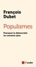 POPULISMES - POURQUOI LA DEMOCRATIE NE CONVAINC PLUS