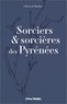 SORCIERS ET SORCIERES DES PYRENEES *