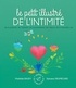 LE PETIT ILLUSTRE DE LINTIMITE, DE LA PUBERTE, DE LIDENTITE, DU CONSENTEMENT, DE LAMOUR, DE LA SEXUA