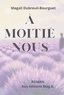 A MOITIE NOUS