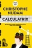 CALCULATRIX - 85 ASTUCES POUR JONGLER DE TETE AVEC LES CHIFFRES