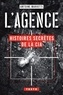 L'AGENCE - HISTOIRES SECRETES DE LA CIA