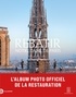 REBATIR NOTRE-DAME DE PARIS - L'ALBUM PHOTO OFFICIEL DE LA RESTAURATION