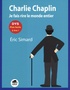 CHARLIE CHAPLIN. JE FAIS RIRE LE MONDE ENTIER - EDITION DYS. PLUS FACILE A LIRE