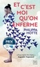 ET C'EST MOI QU'ON ENFERME - "LE RECIT LUCIDE ET GLACANT D'UNE FEMME HOSPITALISEE CONTRE SON GRE POU
