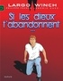 LARGO WINCH - TOME 25 - SI LES DIEUX T'ABANDONNENT...