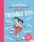 LE PETIT LIVRE POUR BIEN GRANDIR AVEC UN TROUBLE DYS