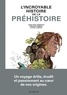 L'INCROYABLE HISTOIRE DE LA PREHISTOIRE