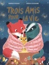 TROIS AMIS POUR LA VIE