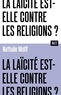 LA LAICITE EST-ELLE CONTRE LES RELIGIONS ? COLLECTION ALT