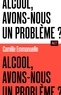 ALCOOL, AVONS-NOUS UN PROBLEME ? / COLLECTION ALT