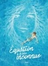 EQUATION A UNE INCONNUE - T01 - EQUATION A UNE INCONNUE - HISTOIRE COMPLETE