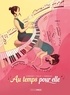 AU TEMPS POUR ELLE - T01 - AU TEMPS POUR ELLE - HISTOIRE COMPLETE