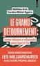 LE GRAND DETOURNEMENT - COMMENT MILLIARDAIRES ET MULTINATIONALES CAPTENT L'ARGENT DE L'ETAT