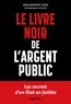 LE LIVRE NOIR DE L'ARGENT PUBLIC