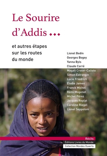  Livres du Monde - Le sourire d'Addis... - Et autres étapes sur les routes du monde.